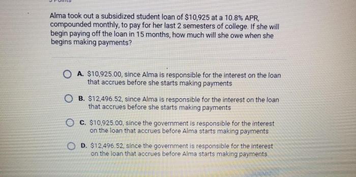 Alma took out a subsidized student loan